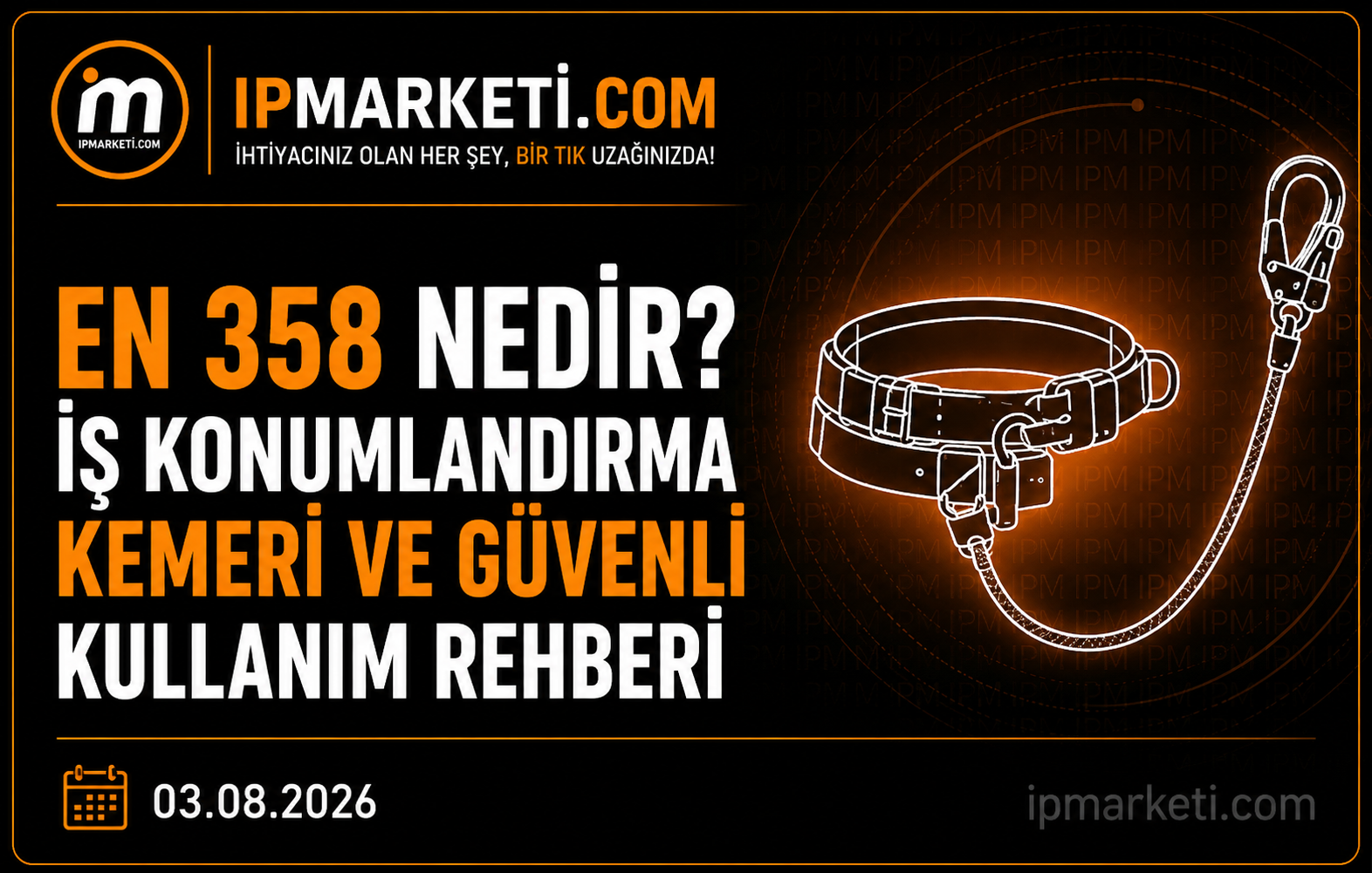 EN 358 Nedir? İş Konumlandırma Kemerleri ve Güvenli Kullanım Rehberi