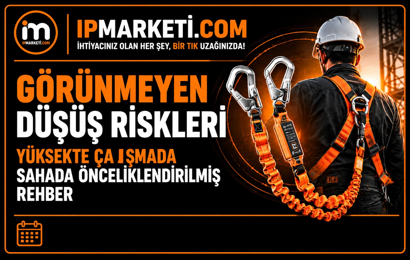 Görünmeyen Yüksekte Düşüş Riskleri: Sahada Önceliklendirilmiş Rehber